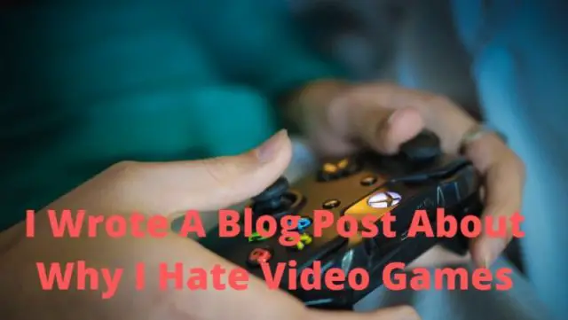I Wrote A Blog Post About Why I Hate Video Games