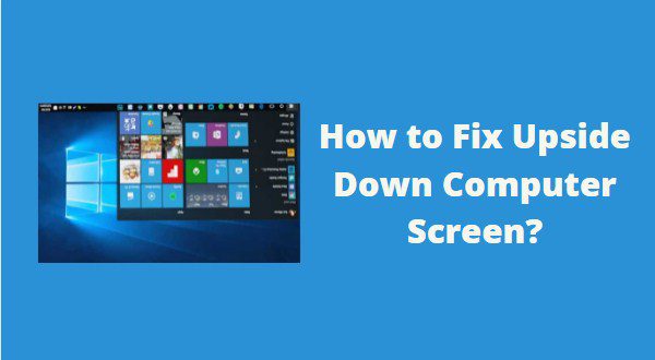How to Fix Upside Down Computer Screen